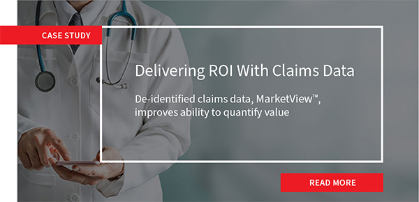 Delivering ROI with Claims Data: De-identified claims data, MarketView, improves ability to quantify value